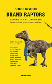 Brand raptors. Manuale pratico di branding