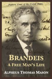 Brandeis: A Free Man s Life