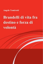 Brandelli di vita fra destino e forza di volontà