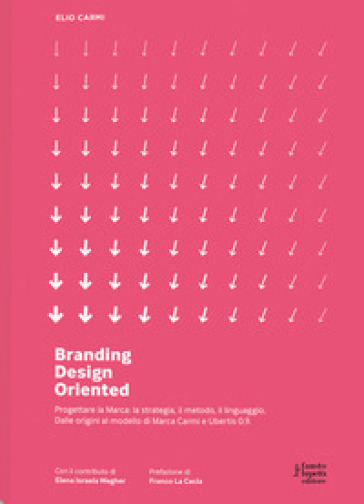 Branding D.O. Progettare la marca. Una visione design oriented. Nuova ediz. - Elio Carmi