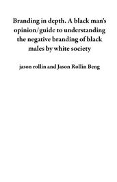 Branding in depth. A black man s opinion/guide to understanding the negative branding of black males by white society