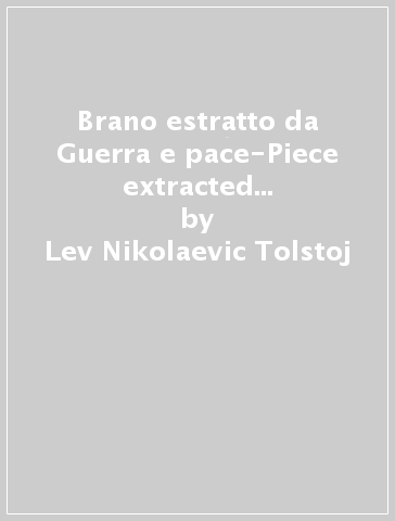 Brano estratto da Guerra e pace-Piece extracted from War and peace. Con filtro monodose artigianale di tè biologico - Lev Nikolaevic Tolstoj