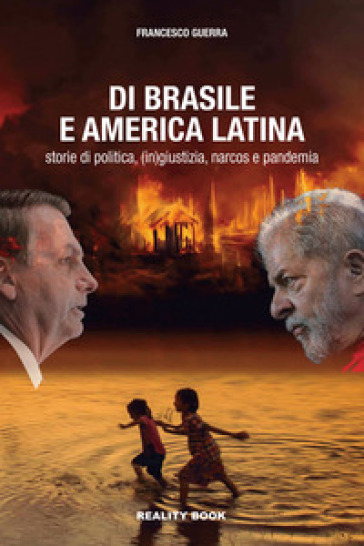 Di Brasile e America Latina. Storie di politica, (in)giustizia, narcos e pandemia - Francesco Guerra