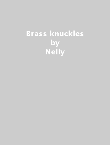 Brass knuckles - Nelly
