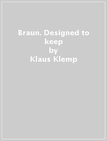 Braun. Designed to keep - Klaus Klemp