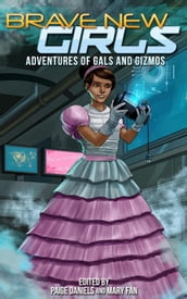 Brave New Girls: Adventures of Gals and Gizmos