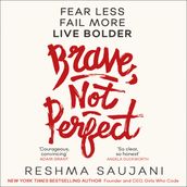 Brave, Not Perfect: An inspiring read for fans of Lean In by Sheryl Sandberg