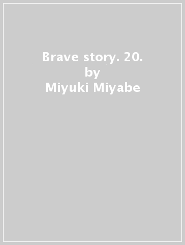 Brave story. 20. - Miyuki Miyabe - Yoichiro Ono