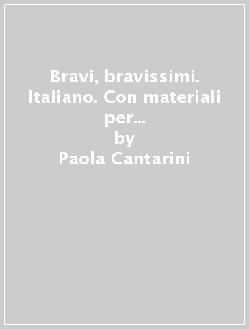 Bravi, bravissimi. Italiano. Con materiali per il docente. Per la Scuola elementare. 2. - Paola Cantarini - Rita Zagaglia