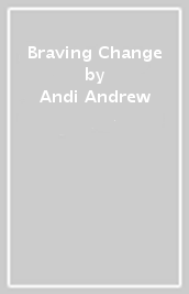 Braving Change