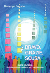 Bravo, grazie, scusa. Buone relazioni, l investimento più redditizio per il cambiamento