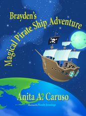 Brayden s Magical Pirate Ship Adventure: Book 4 in Brayden s Magical Journey Series