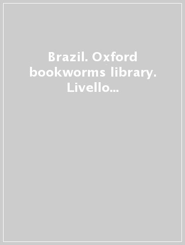 Brazil. Oxford bookworms library. Livello 1. Con CD Audio. Con espansione online