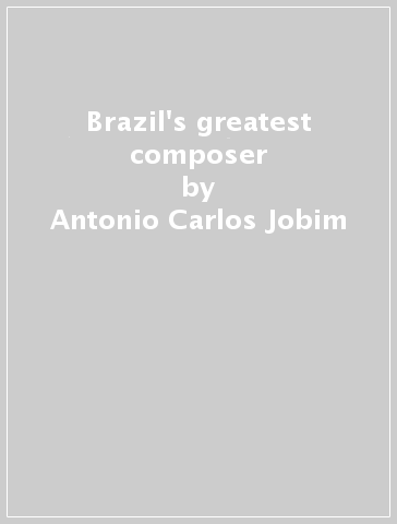 Brazil's greatest composer - Antonio Carlos Jobim