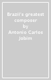 Brazil s greatest composer