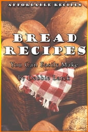 Bread Recipes You Can Easily Make
