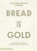 Bread is gold. Ediz. illustrata