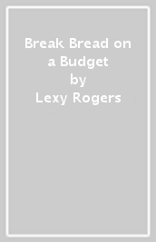 Break Bread on a Budget
