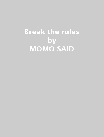 Break the rules - MOMO SAID
