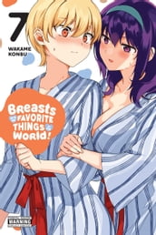 Breasts Are My Favorite Things in the World!, Vol. 7