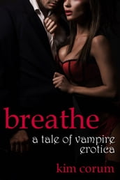 Breathe: A Tale of Vampire Erotica