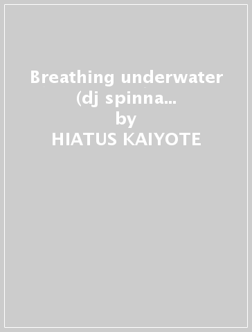 Breathing underwater (dj spinna... - HIATUS KAIYOTE