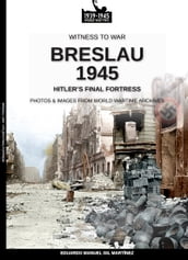 Breslau 1945: Hitler s final fortress