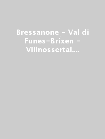Bressanone - Val di Funes-Brixen - Villnossertal. Carta topografica in scala 1:25.000, antistrappo, impermeabile, fotodegradabile. Ediz. multilingue