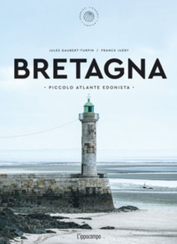 Bretagna. Piccolo atlante edonista - Jules Gaubert-Turpin