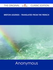 Breton Legends - Translated from the French - The Original Classic Edition