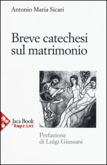 Breve catechesi sul matrimonio - Antonio Maria Sicari