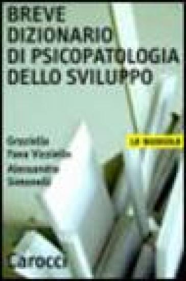 Breve dizionario di psicopatologia dello sviluppo - Graziella Fava Vizziello - Alessandra Simonelli