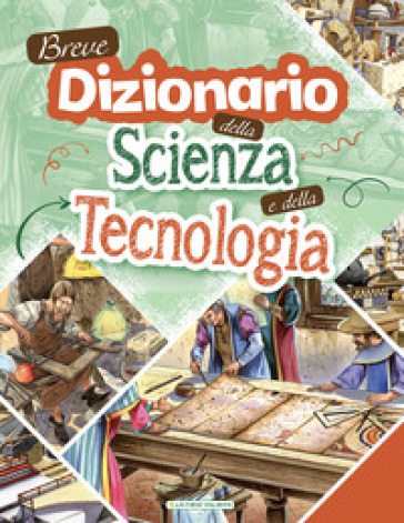 Breve dizionario della scienza e della tecnologia. Ediz. a colori - Andrea Orani