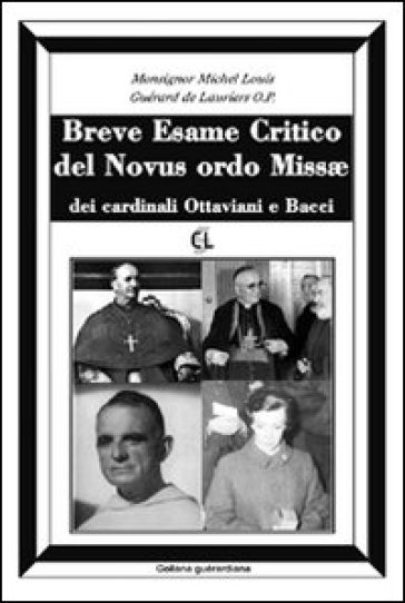 Breve esame critico del Novus Ordo Missae, dei cardinali Ottaviani e Bacci - Michel Louis Guérard des Lauriers