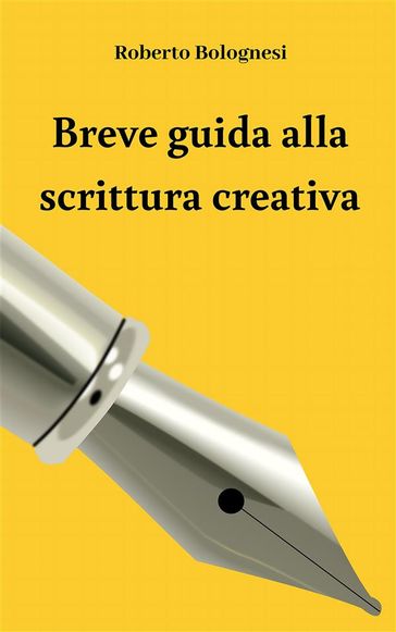 Breve guida alla scrittura creativa - Roberto Bolognesi