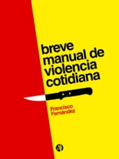 Breve manual de violencia cotidiana