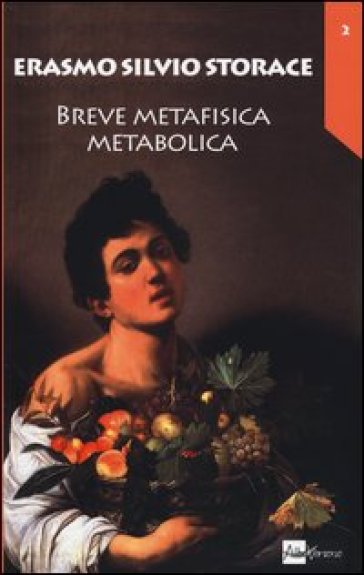 Breve metafisica metabolica - Erasmo Silvio Storace