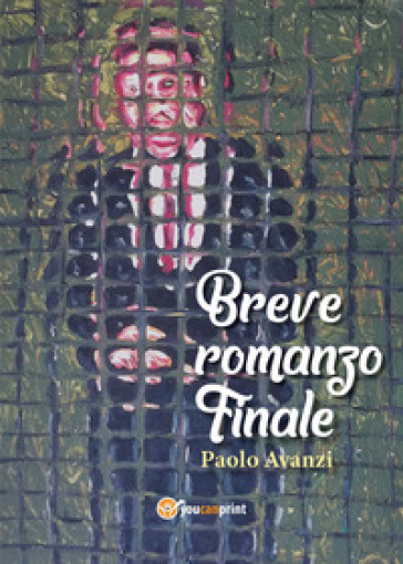 Breve romanzo finale - Paolo Avanzi