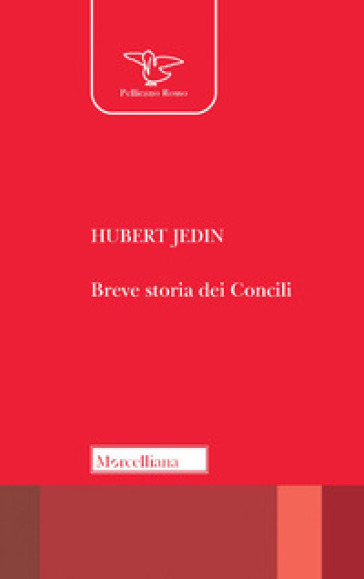 Breve storia dei Concili. I ventuno Concili ecumenici nel quadro della storia della Chiesa. Nuova ediz. - Hubert Jedin