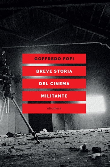 Breve storia del cinema militante - Goffredo Fofi