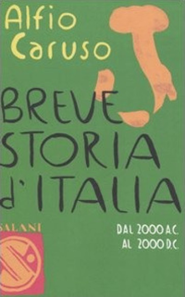 Breve storia d'Italia. Dal 2000 a.C. al 2000 d.C. - Alfio Caruso