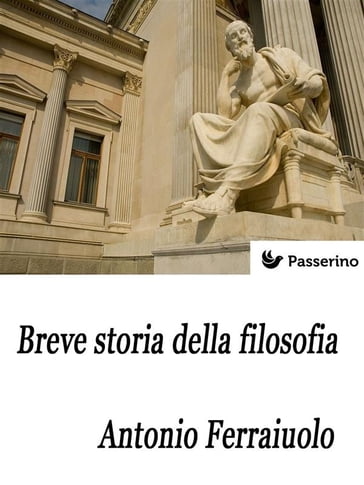 Breve storia della filosofia - Antonio Ferraiuolo