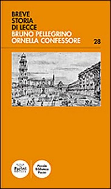 Breve storia di Lecce - Bruno Pellegrino - Ornella Confessore