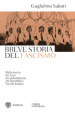 Breve storia del fascismo. Dalla nascita dei Fasci di combattimento alla Repubblica Sociale Italiana