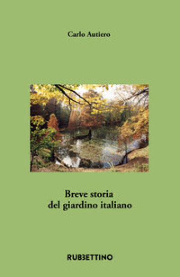 Breve storia del giardino italiano - Carlo Autiero