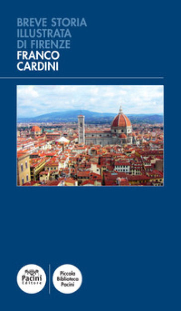 Breve storia illustrata di Firenze - Franco Cardini