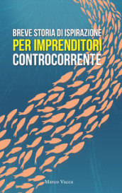 Breve storia di ispirazione per imprenditori controcorrente