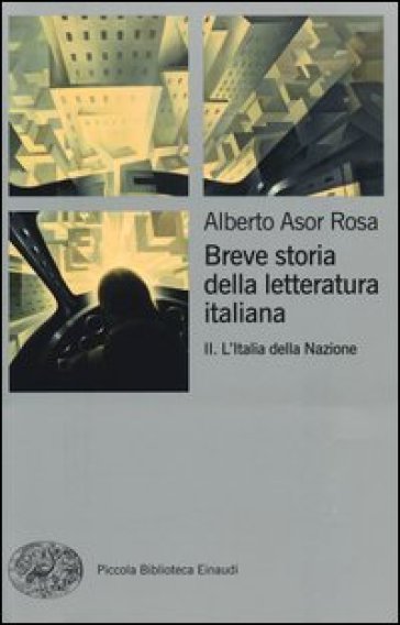 Breve storia della letteratura italiana. 2: L'Italia della Nazione - Alberto Asor Rosa