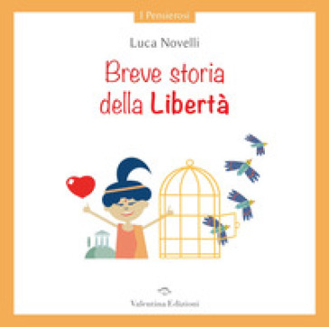 Breve storia della libertà. Ediz. a colori - Luca Novelli