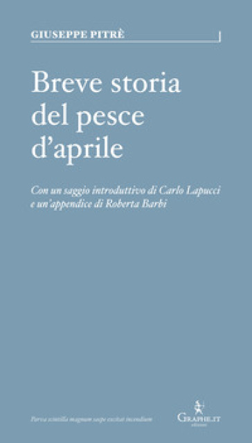 Breve storia del pesce d'Aprile. Ediz. a colori - Giuseppe Pitrè